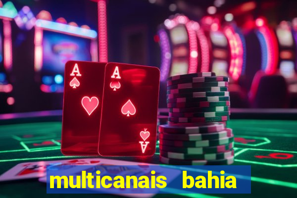 multicanais bahia ao vivo